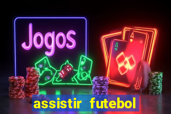 assistir futebol gratis sem travar